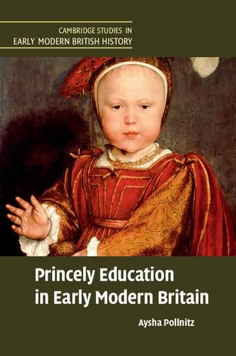 Бумажная книга «Princely Education in Early Modern Britain», автор Айша Поллниц - фото №1