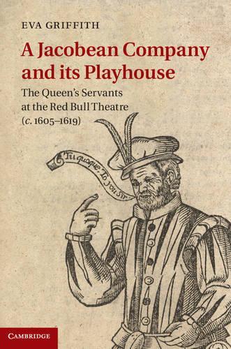 Бумажная книга «A Jacobean Company and its Playhouse: The Queen's Servants at the Red Bull Theatre (c.1605–1619)», автор Ева Гриффит - фото №1