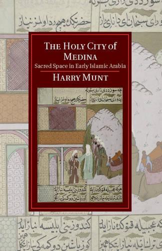 Бумажная книга «The Holy City of Medina: Sacred Space in Early Islamic Arabia», автор Гарри Мунт - фото №1