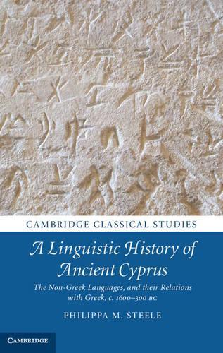Бумажная книга «A Linguistic History of Ancient Cyprus: The Non-Greek Languages, and their Relations with Greek, c.1600–300 BC», автор Филиппа М. Стил - фото №1