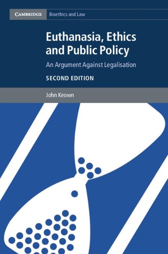 Бумажная книга «Euthanasia, Ethics and Public Policy: An Argument against Legalisation», автор Джон Кеоун - фото №1