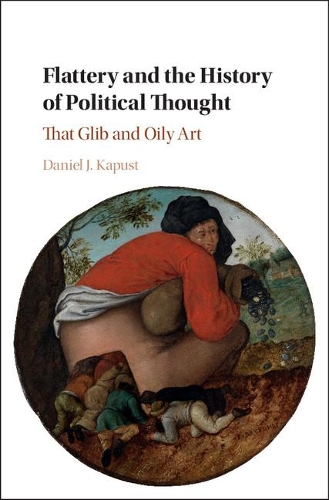 Бумажная книга «Flattery and the History of Political Thought: That Glib and Oily Art», автор Дэниел Дж. Капуст - фото №1