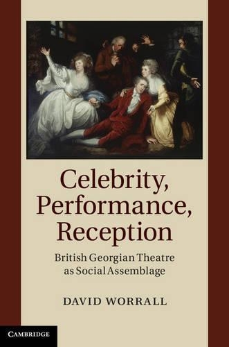 Паперова книга «Celebrity, Performance, Reception: British Georgian Theatre as Social Assemblage», автор Девід Воррелл - фото №1