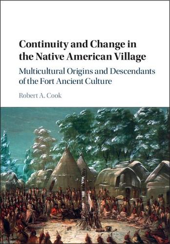 Бумажная книга «Continuity and Change in the Native American Village: Multicultural Origins and Descendants of the Fort Ancient Culture», автор Роберт А. Кук - фото №1