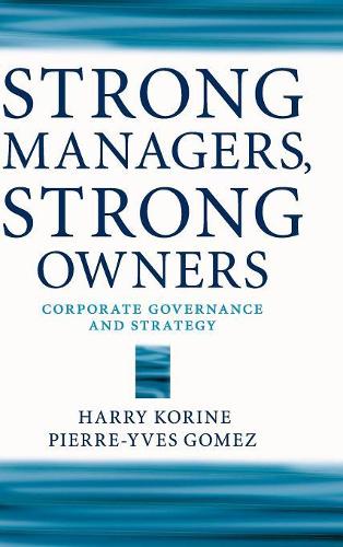 Бумажная книга «Strong Managers, Strong Owners: Corporate Governance and Strategy», авторов Гарри Корин, Пьер-Ив Гомес - фото №1