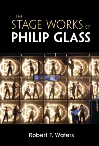 Бумажная книга «The Stage Works of Philip Glass», автор Роберт Ф. Уотерс - фото №1