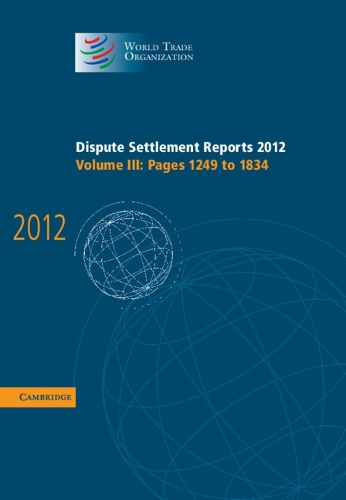 Бумажная книга «Dispute Settlement Reports 2012: Volume 3, Pages 1249–1834», автор Всемирная торговая организация - фото №1