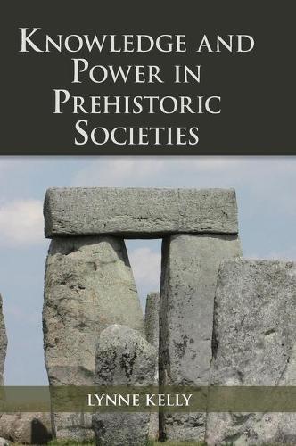 Бумажная книга «Knowledge and Power in Prehistoric Societies: Orality, Memory and the Transmission of Culture», автор Линн Келли - фото №1