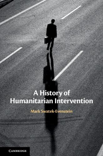Бумажная книга «A History of Humanitarian Intervention», автор Марк Сватек-Эвенштейн - фото №1