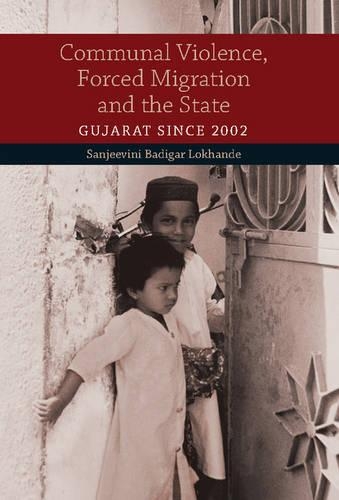 Паперова книга «Communal Violence, Forced Migration and the State: Gujarat since 2002», автор Санджівіні Бадігар Локханде - фото №1