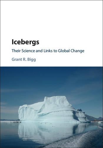 Бумажная книга «Icebergs: Their Science and Links to Global Change», автор Грант Р. Бигг - фото №1