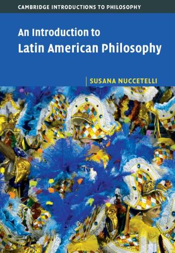 Бумажная книга «An Introduction to Latin American Philosophy», автор Сюзана Нуччетелли - фото №1