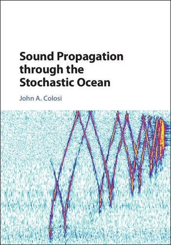 Паперова книга «Sound Propagation through the Stochastic Ocean», автор Джон А. Колосі - фото №1