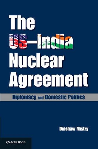 Бумажная книга «The US–India Nuclear Agreement: Diplomacy and Domestic Politics», автор Диншоу Мистри - фото №1