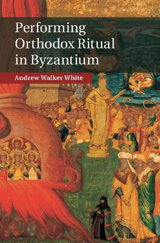 Бумажная книга «Performing Orthodox Ritual in Byzantium», автор Эндрю Уокер Уайт - фото №1