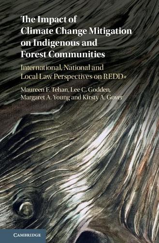 Бумажная книга «The Impact of Climate Change Mitigation on Indigenous and Forest Communities: International, National and Local Law Perspectives on REDD+», авторов Кирсти А. Говер, Ли К. Годден, Маргарет А. Янг, Морин Ф. Техан - фото №1