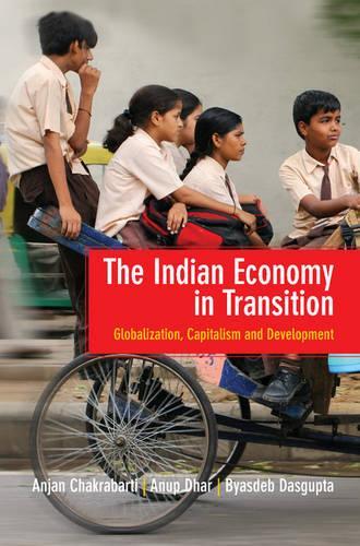 Бумажная книга «The Indian Economy in Transition: Globalization, Capitalism and Development», авторов Анджан Чакрабарти, Ануп К. Дхар, Бьясдеб Дасгупта - фото №1