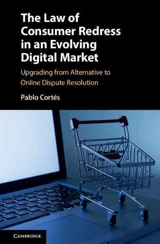Бумажная книга «The Law of Consumer Redress in an Evolving Digital Market: Upgrading from Alternative to Online Dispute Resolution», автор Пабло Кортес - фото №1