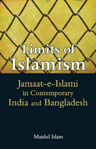 Бумажная книга «Limits of Islamism: Jamaat-e-Islami in Contemporary India and Bangladesh», автор Майдул Ислам - фото №1