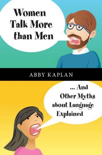 Бумажная книга «Women Talk More Than Men: ... And Other Myths about Language Explained», автор Эбби Каплан - фото №1