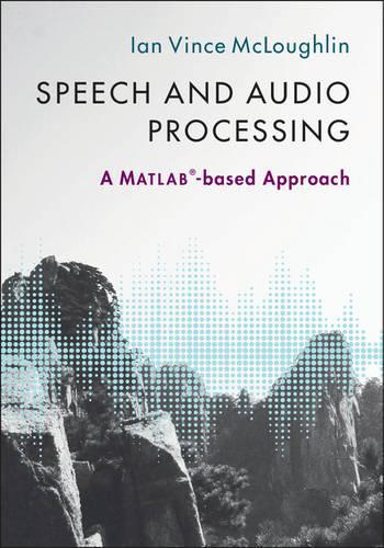 Бумажная книга «Speech and Audio Processing: A MATLAB®-based Approach», автор Ян Винс Маклафлин - фото №1