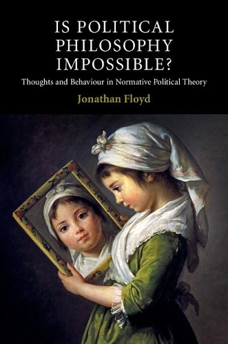 Бумажная книга «Is Political Philosophy Impossible?: Thoughts and Behaviour in Normative Political Theory», автор Джонатан Флойд - фото №1