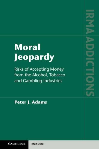 Бумажная книга «Moral Jeopardy: Risks of Accepting Money from the Alcohol, Tobacco and Gambling Industries», автор Питер Дж. Адамс - фото №1