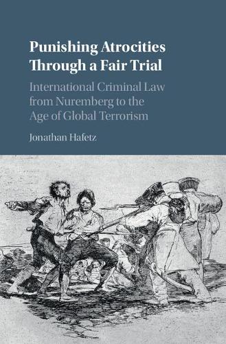 Бумажная книга «Punishing Atrocities through a Fair Trial: International Criminal Law from Nuremberg to the Age of Global Terrorism», автор Джонатан Хафец - фото №1