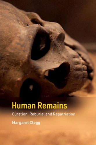 Паперова книга «Human Remains: Curation, Reburial and Repatriation», автор Маргарет Клегг - фото №1