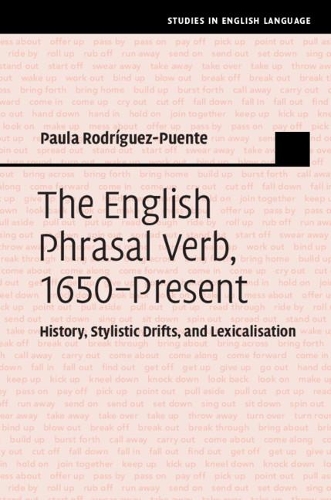 Бумажная книга «The English Phrasal Verb, 1650–Present: History, Stylistic Drifts, and Lexicalisation», автор Пола Родригес-Пуэнте - фото №1