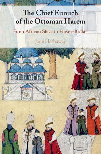 Бумажная книга «The Chief Eunuch of the Ottoman Harem: From African Slave to Power-Broker», автор Джейн Хэтэуэй - фото №1