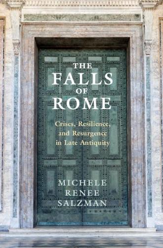 Бумажная книга «The Falls of Rome: Crises, Resilience, and Resurgence in Late Antiquity», автор Мишель Рене Зальцман - фото №1