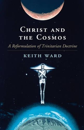 Бумажная книга «Christ and the Cosmos: A Reformulation of Trinitarian Doctrine», автор Кит Уорд - фото №1