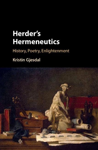 Бумажная книга «Herder's Hermeneutics: History, Poetry, Enlightenment», автор Кристин Гьесдал - фото №1