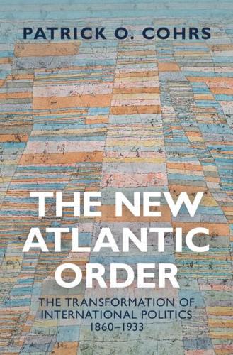 Бумажная книга «The New Atlantic Order: The Transformation of International Politics, 1860–1933», автор Патрик О. Коурс - фото №1