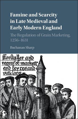 Бумажная книга «Famine and Scarcity in Late Medieval and Early Modern England: The Regulation of Grain Marketing, 1256–1631», автор Бьюкенен Шарп - фото №1