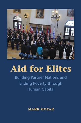 Бумажная книга «Aid for Elites: Building Partner Nations and Ending Poverty through Human Capital», автор Марк Мойяр - фото №1