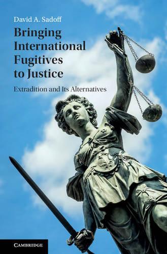 Бумажная книга «Bringing International Fugitives to Justice: Extradition and its Alternatives», автор Дэвид А. Садофф - фото №1
