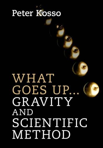 Бумажная книга «What Goes Up... Gravity and Scientific Method», автор Питер Коссо - фото №1