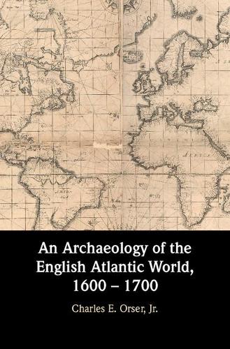 Бумажная книга «An Archaeology of the English Atlantic World, 1600 – 1700», автор Чарльз Э. Орсер-младший - фото №1
