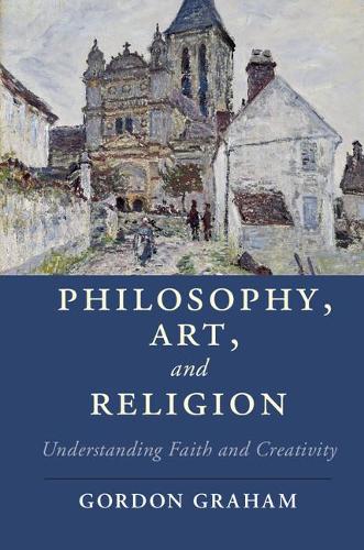 Бумажная книга «Philosophy, Art, and Religion: Understanding Faith and Creativity», автор Гордон Грэм - фото №1