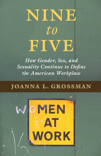 Бумажная книга «Nine to Five: How Gender, Sex, and Sexuality Continue to Define the American Workplace», автор Джоанна Л. Гроссман - фото №1