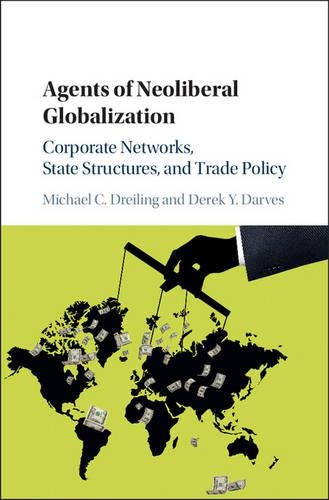 Паперова книга «Agents of Neoliberal Globalization: Corporate Networks, State Structures, and Trade Policy», авторів Дерек Й. Дарвес, Майкл К. Драйлінг - фото №1