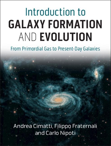 [object Object] «Introduction to Galaxy Formation and Evolution: From Primordial Gas to Present-Day Galaxies», авторів Андреа Чіматті, Карло Ніпоті, Філіппо Фратерналі - фото №1