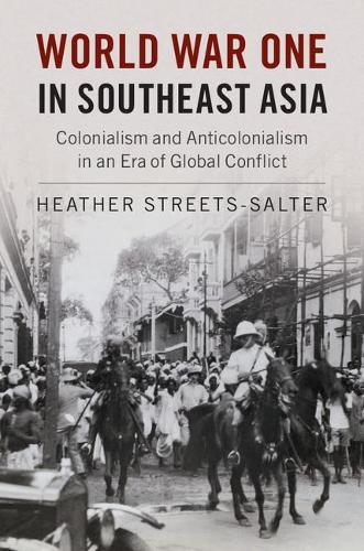 Бумажная книга «World War One in Southeast Asia: Colonialism and Anticolonialism in an Era of Global Conflict», автор Хизер Стритс-Солтер - фото №1