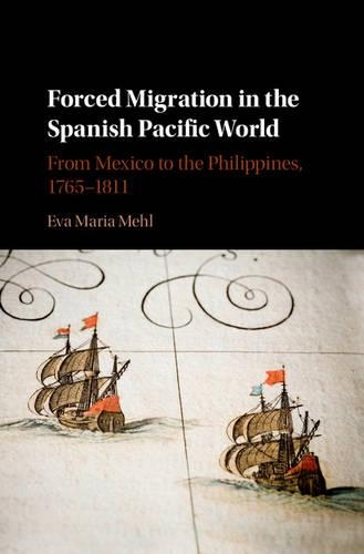 Паперова книга «Forced Migration in the Spanish Pacific World: From Mexico to the Philippines, 1765–1811», автор Єва Марія Мель - фото №1