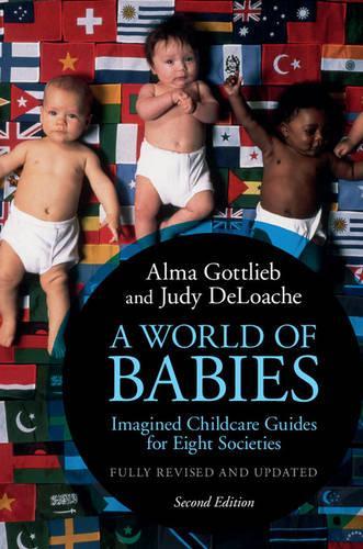 Бумажная книга «A World of Babies: Imagined Childcare Guides for Eight Societies», автор Альма Готлиб - фото №1