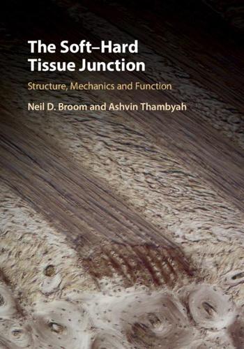 Паперова книга «The Soft–Hard Tissue Junction: Structure, Mechanics and Function», авторів Ашвін Тамб'я, Ніл Д. Брум - фото №1