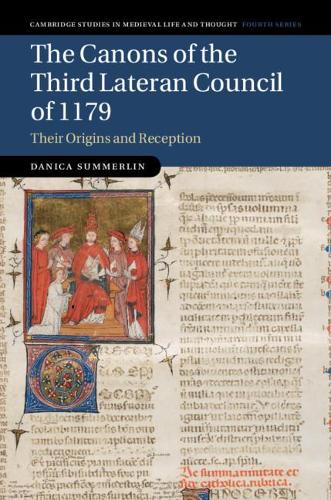 Бумажная книга «The Canons of the Third Lateran Council of 1179: Their Origins and Reception», автор Даника Саммерлин - фото №1