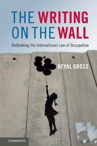 Бумажная книга «The Writing on the Wall: Rethinking the International Law of Occupation», автор Эйял Гросс - фото №1